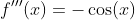 f'''(x)=-\cos(x)