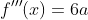f'''(x)=6a