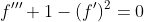f'''+1-(f')^2=0