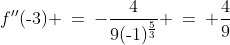 x < \text{-}2\!:\;f''(\text{-}3) \:=\:-\frac{4}{9(\text{-}1)^{\frac{5}{3}}} \:=\:+\frac{4}{9}