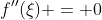 f''(\xi) = 0