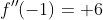 f''(-1)= 6