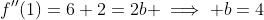 f''(1)=6+2=2b \implies b=4