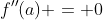 f''(a) = 0