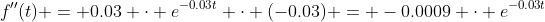 f''(t) = 0.03 \cdot e^{-0.03t} \cdot (-0.03) = -0.0009 \cdot e^{-0.03t}