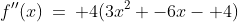 f''(x)\:=\: 4(3x^2 -6x- 4)