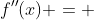 f''(x) = 