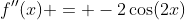 f''(x) = -2\cos(2x)