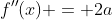 f''(x) = 2a
