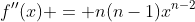 f''(x) = n(n-1)x^{n-2}