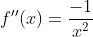 f''(x)=\frac{-1}{x^2}