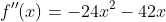 f''(x)=-24x^2-42x