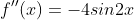 f''(x)=-4sin2x