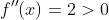 f''(x)=2>0