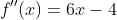 f''(x)=6x-4