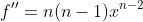 f''=n(n-1)x^{n-2}