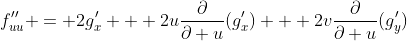 f''_{uu} = 2g'_x + 2u\frac{\partial}{\partial u}(g'_x) + 2v\frac{\partial}{\partial u}(g'_y)