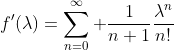 f'(\lambda)=\sum_{n=0}^\infty \frac{1}{n+1}\frac{\lambda^n}{n!}