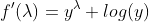 f'(\lambda)=y^\lambda log(y)