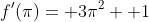 f'(\pi)= 3\pi^2+ 1