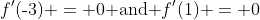 {\color{blue}[3]}\;\;f'(\text{-}3) = 0\text{ and }f'(1) = 0