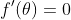 f'(\theta)=0