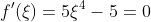 f'(\xi)=5\xi^4-5=0