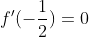 f'(-\frac{1}{2})=0