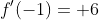 f'(-1)= 6