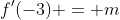 f'(-3) = m