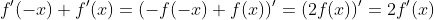f'(-x)+f'(x)=(-f(-x)+f(x))'=(2f(x))'=2f'(x)