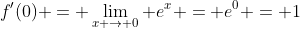 f'(0) = \lim_{x \to 0} e^x = e^0 = 1