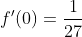 f'(0)=\frac{1}{27}