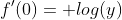 f'(0)= log(y)