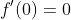 f'(0)=0