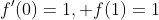 f'(0)=1, f(1)=1