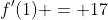 f'(1) = 17