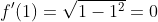 f'(1)=\sqrt{1-1^2}=0