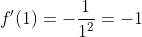 f'(1)=-\frac{1}{1^2}=-1