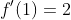 f'(1)=2