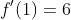 f'(1)=6