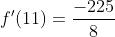 f'(11)=\frac{-225}{8}