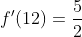 f'(12)=\frac{5}{2}