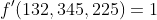 f'(132,345,225)=1