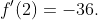 f'(2)=-36.