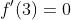 f'(3)=0