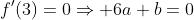 f'(3)=0\Rightarrow 6a+b=0