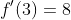 f'(3)=8