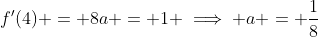 f'(4) = 8a = 1 \implies a = \frac{1}{8}