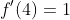 f'(4)=1